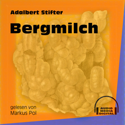 Adalbert Stifter - Bergmilch (Ungekürzt)