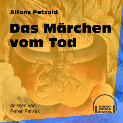 Das Märchen vom Tod (Ungekürzt) (Alfons Petzold). 