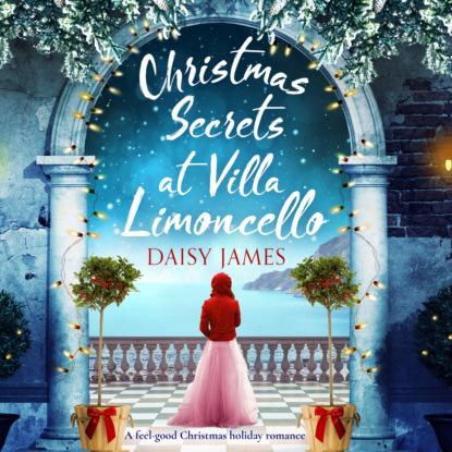 

Christmas Secrets at Villa Limoncello - Tuscan Dreams - A feel-good Christmas holiday romance, Book 3 (Unabridged)