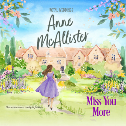 Anne McAllister - Miss You More - Royal Weddings, Book 4 (Unabridged)