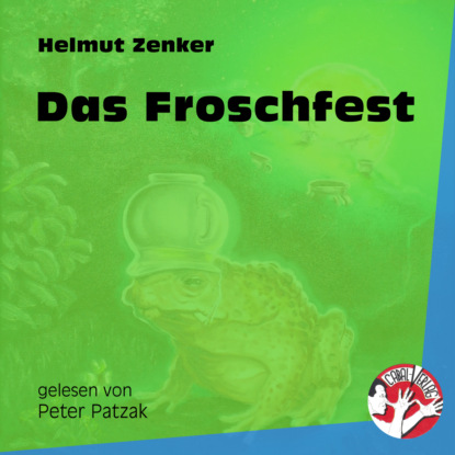 Helmut Zenker - Das Froschfest (Ungekürzt)