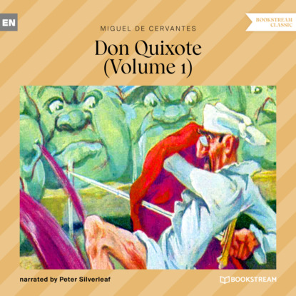 Miguel de Cervantes - Don Quixote, Vol. 1 (Unabridged)
