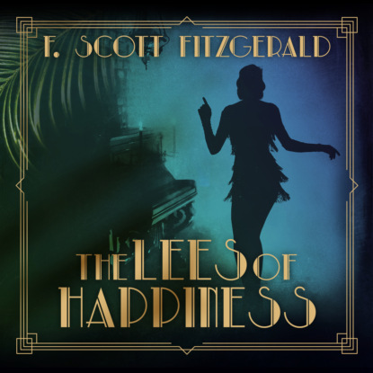F. Scott Fitzgerald - The Lees of Happiness - Tales of the Jazz Age, Book 9 (Unabridged)