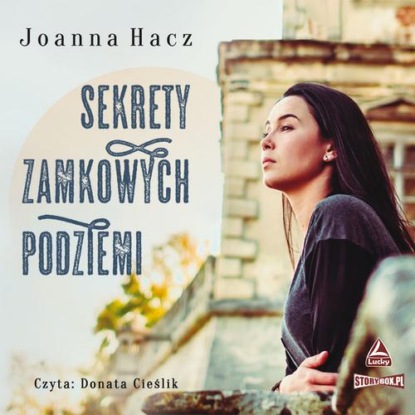 Joanna Hacz - Sekrety zamkowych podziemi