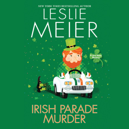 Leslie  Meier - Irish Parade Murder - Lucy Stone, Book 27 (Unabridged)