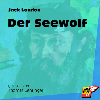 Jack London - Der Seewolf (Ungekürzt)