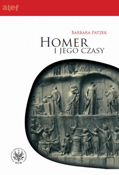 Barbara Patzek - Homer i jego czasy