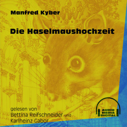 Manfred Kyber - Die Haselmaushochzeit (Ungekürzt)