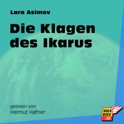 Lara Asimov - Die Klagen des Ikarus (Ungekürzt)