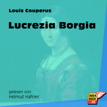 Louis Couperus - Lucrezia Borgia (Ungekürzt)