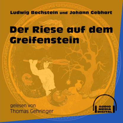 Ludwig Bechstein - Der Riese auf dem Greifenstein (Ungekürzt)