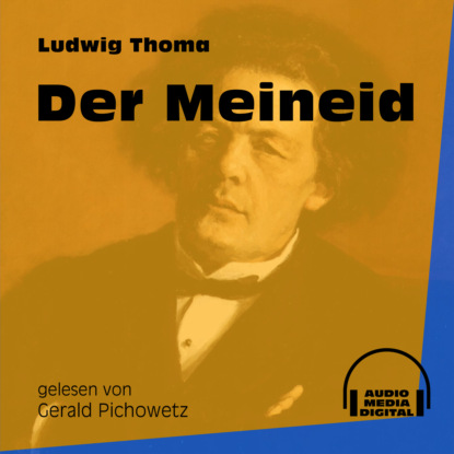 Ludwig Thoma - Der Meineid (Ungekürzt)