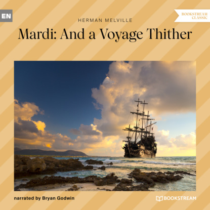 Herman Melville - Mardi: And a Voyage Thither, Vol. 1 (Unabridged)