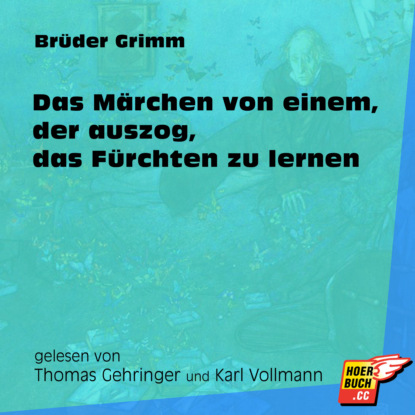 Brüder Grimm - Das Märchen von einem, der auszog, das Fürchten zu lernen (Ungekürzt)