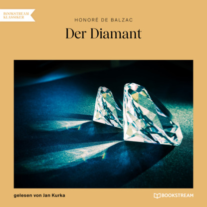 Оноре де Бальзак - Der Diamant (Ungekürzt)