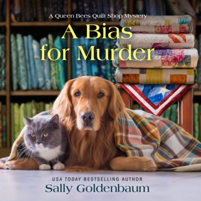 Sally Goldenbaum - A Bias for Murder - Queen Bees Quilt Shop, Book 3 (Unabridged)