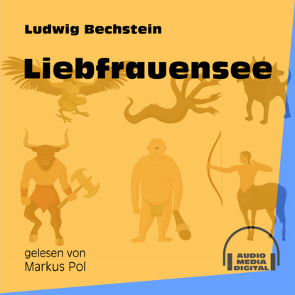 Ludwig Bechstein - Liebfrauensee (Ungekürzt)