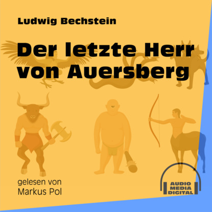 Ludwig Bechstein - Der letzte Herr von Auersberg (Ungekürzt)