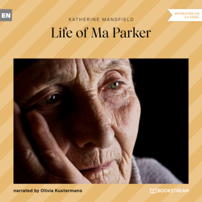 Katherine Mansfield - Life of Ma Parker (Ungekürzt)