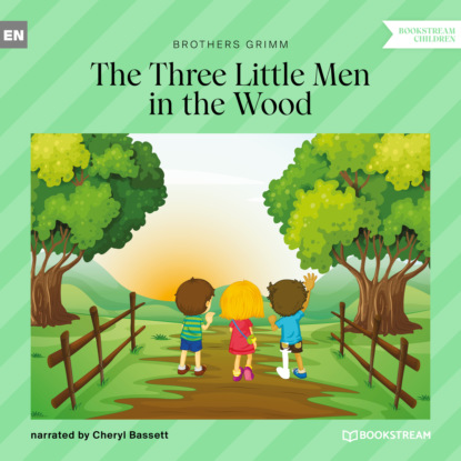 Brothers Grimm - The Three Little Men in the Wood (Ungekürzt)