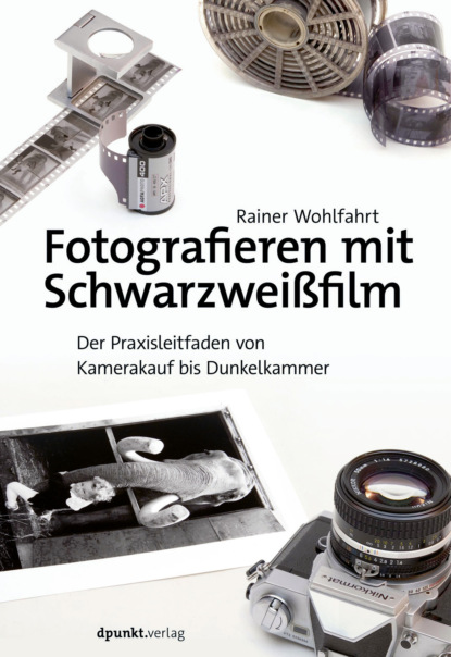 Rainer Wohlfahrt - Fotografieren mit Schwarzweißfilm