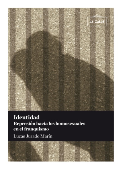 Identidad. Represi?n hacia los homosexuales en el franquismo