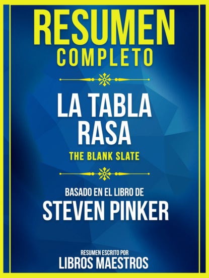 Libros Maestros - Resumen Completo: La Tabla Rasa (The Blank Slate) - Basado En El Libro De Steven Pinker