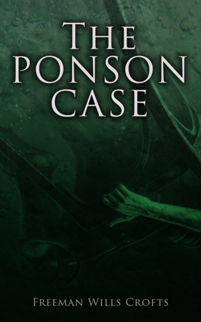 Freeman Wills Crofts - The Ponson Case