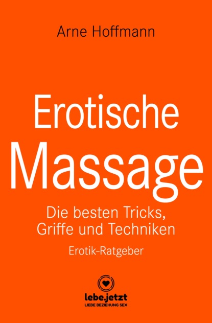 Arne Hoffmann - Erotische Massage | Erotischer Ratgeber