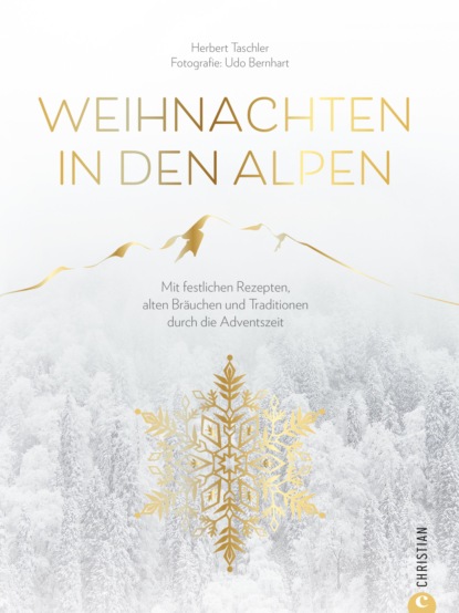 Herbert Taschler - Christmas Kochbuch: Weihnachten in den Alpen