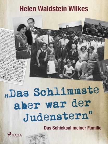 Das Schlimmste aber war der Judenstern - Das Schicksal meiner Familie