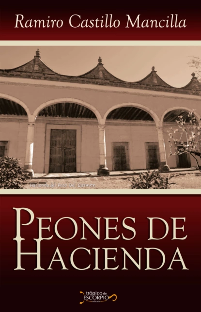 Обложка книги Peones de hacienda, Ramiro Castillo Mancilla