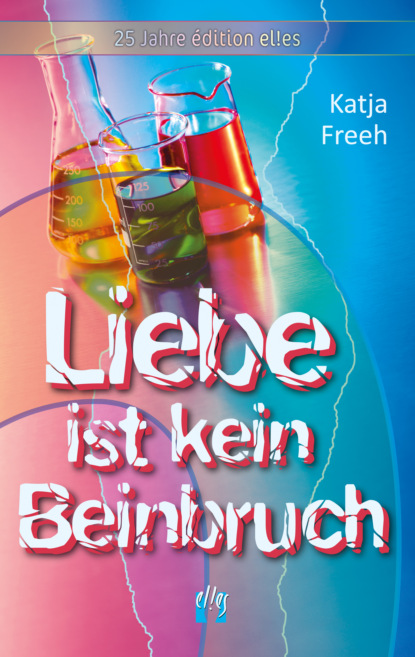 Liebe ist kein Beinbruch (Katja Freeh). 