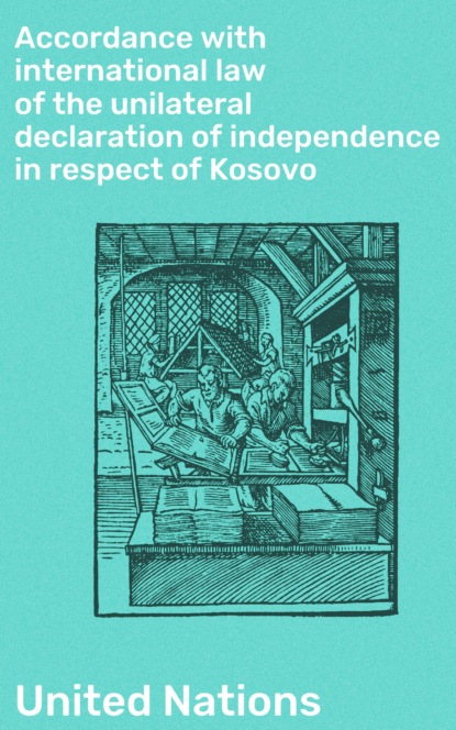 United Nations - Accordance with international law of the unilateral declaration of independence in respect of Kosovo