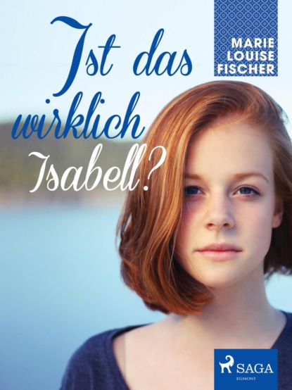Marie Louise Fischer - Ist das wirklich Isabell?