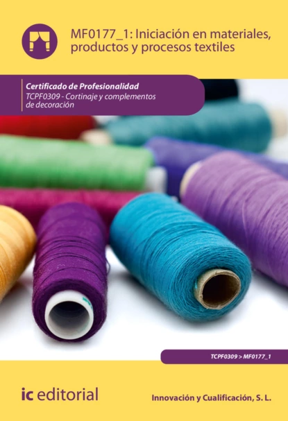 Обложка книги Iniciación en materiales, productos y procesos textiles. TCPF0309, S. L. Innovación y Cualificación