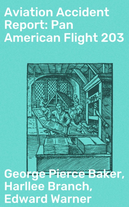 George Pierce Baker - Aviation Accident Report: Pan American Flight 203