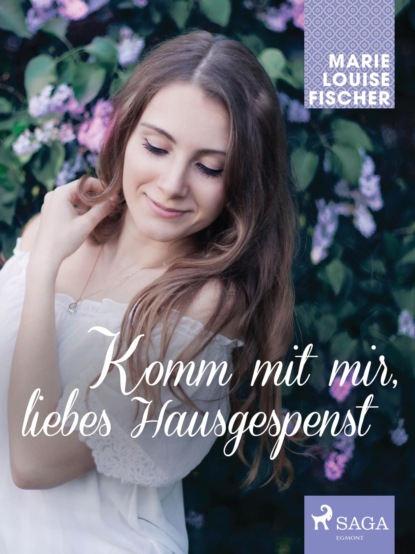 Marie Louise Fischer - Komm mit mir, liebes Hausgespenst