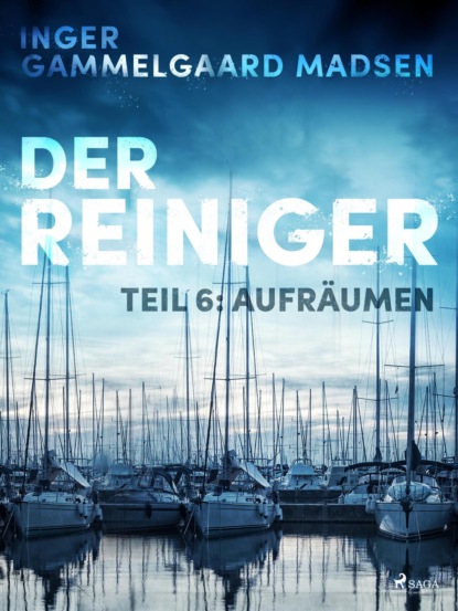 Der Reiniger: Teil 6 - Aufräumen (Inger Gammelgaard Madsen). 