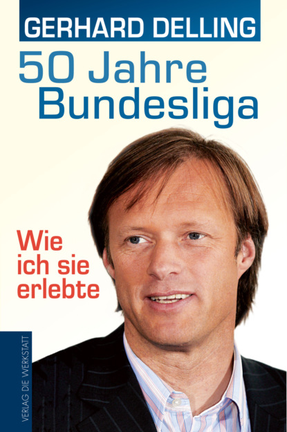 Gerhard Delling - 50 Jahre Bundesliga – Wie ich sie erlebte