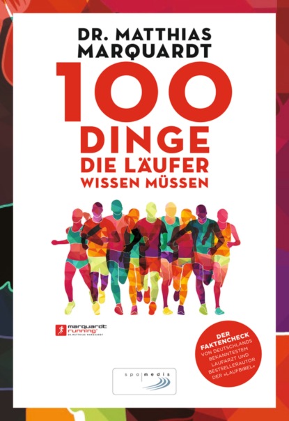 Dr. Matthias Marquardt - 100 Dinge, die Läufer wissen müssen