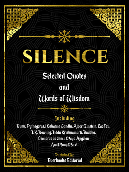 Everbooks Editorial - Silence: Selected Quotes And Words Of Wisdom