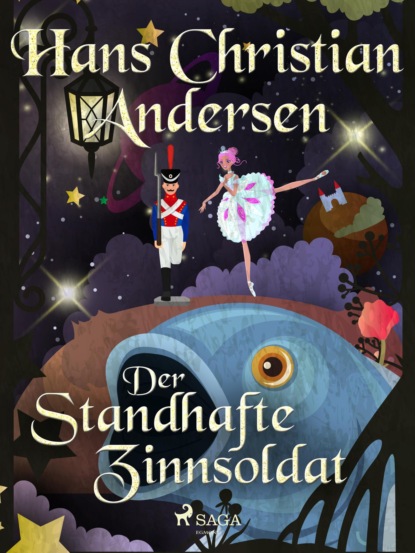 Hans Christian Andersen - Der standhafte Zinnsoldat