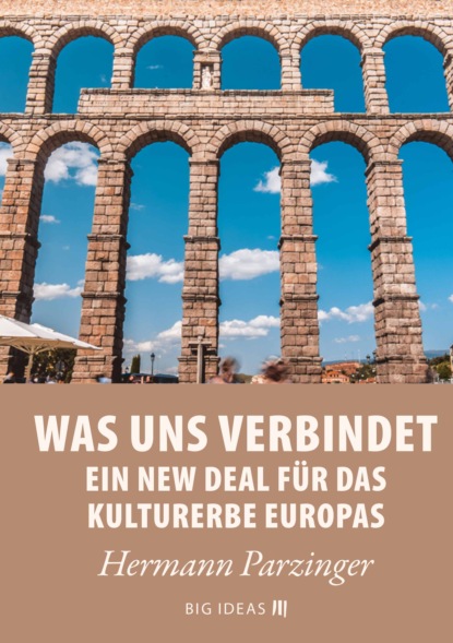 Hermann Parzinger - Was uns verbindet – Ein New Deal für das Kulturerbe Europas