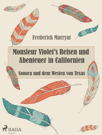 Monsieur Violet's Reisen und Abenteuer in Californien, Sonora und dem Westen von Texas (Фредерик Марриет). 