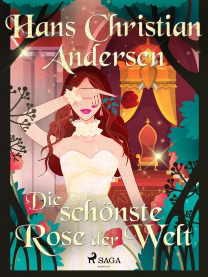 Hans Christian Andersen - Die schönste Rose der Welt