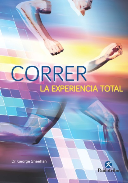 George Sheehan - Correr, la experiencia total