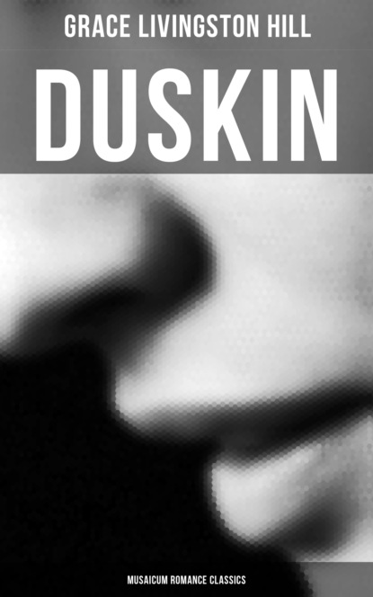 Grace Livingston Hill - Duskin (Musaicum Romance Classics)