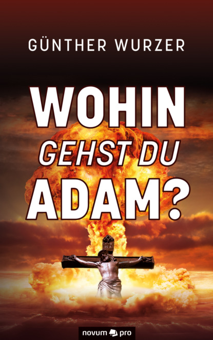 Wohin gehst du Adam? (Günther Wurzer). 