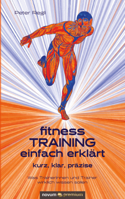 Peter Regli - (Fitness)Training einfach erklärt